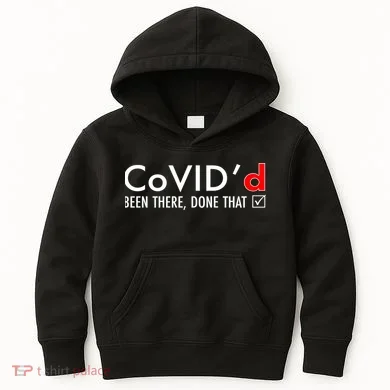 CoVID'd Been There Done That Kids Hoodie