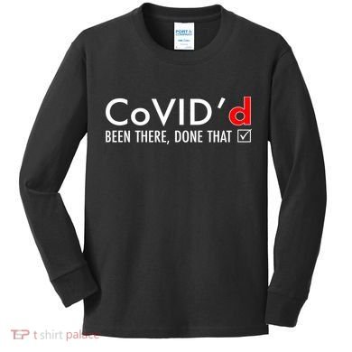 CoVID'd Been There Done That Kids Long Sleeve Shirt
