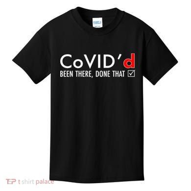 CoVID'd Been There Done That Kids T-Shirt