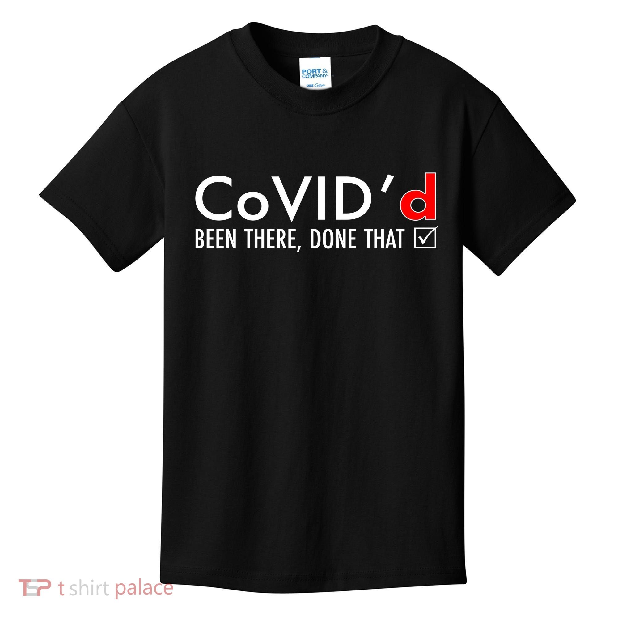 CoVID'd Been There Done That Kids T-Shirt