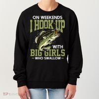 Cute On Weekends I Hook Up With Big Who Swallow Fishing Women's Sweatshirt thumb 0