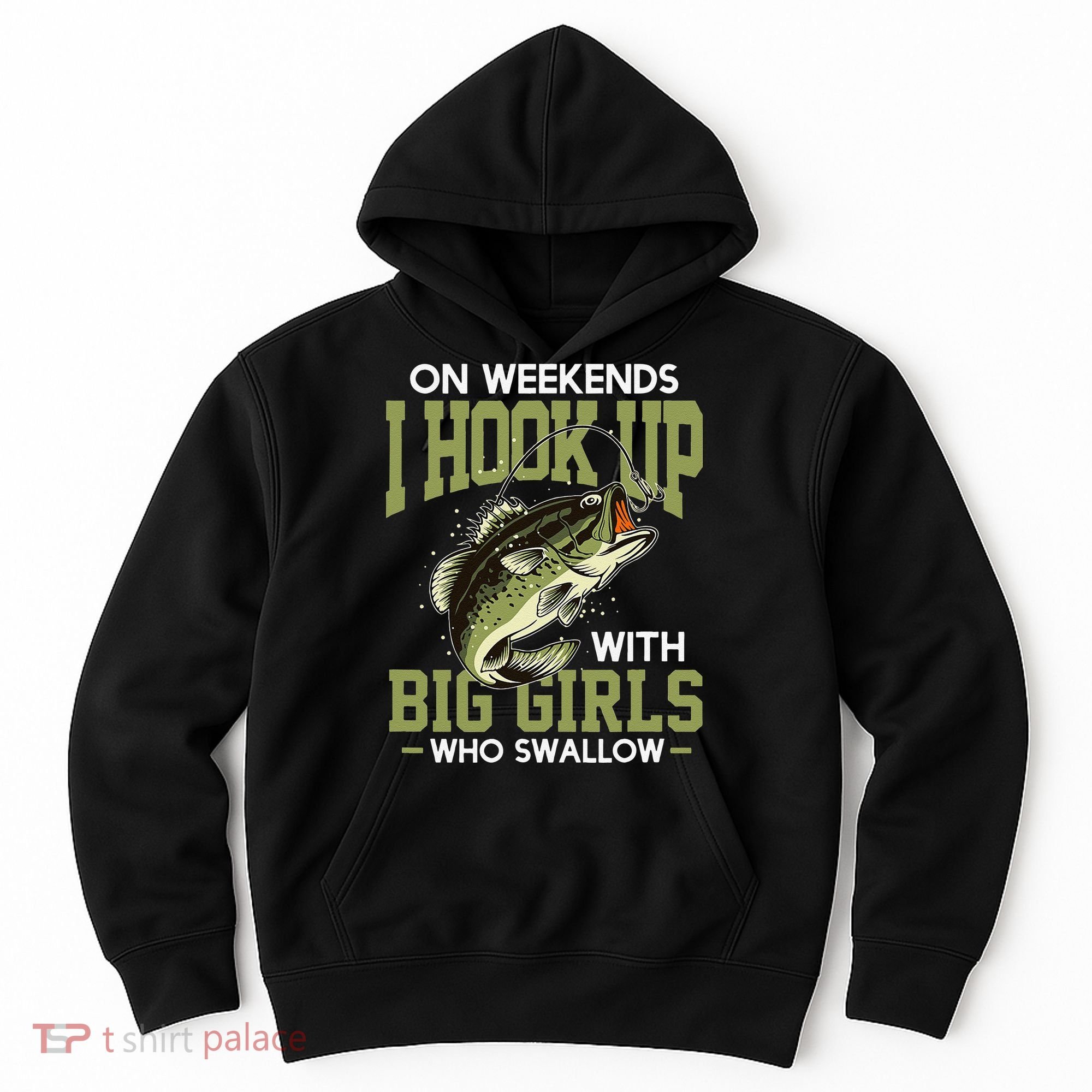 Cute On Weekends I Hook Up With Big Who Swallow Fishing Hoodie
