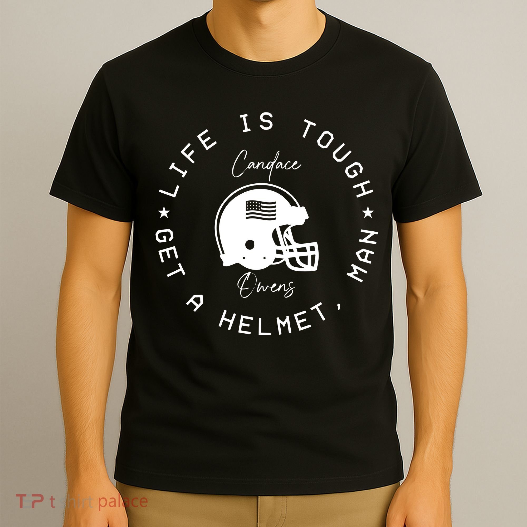 Candace Owens Wearing Life Is Tough Get A Helmet Man T-Shirt