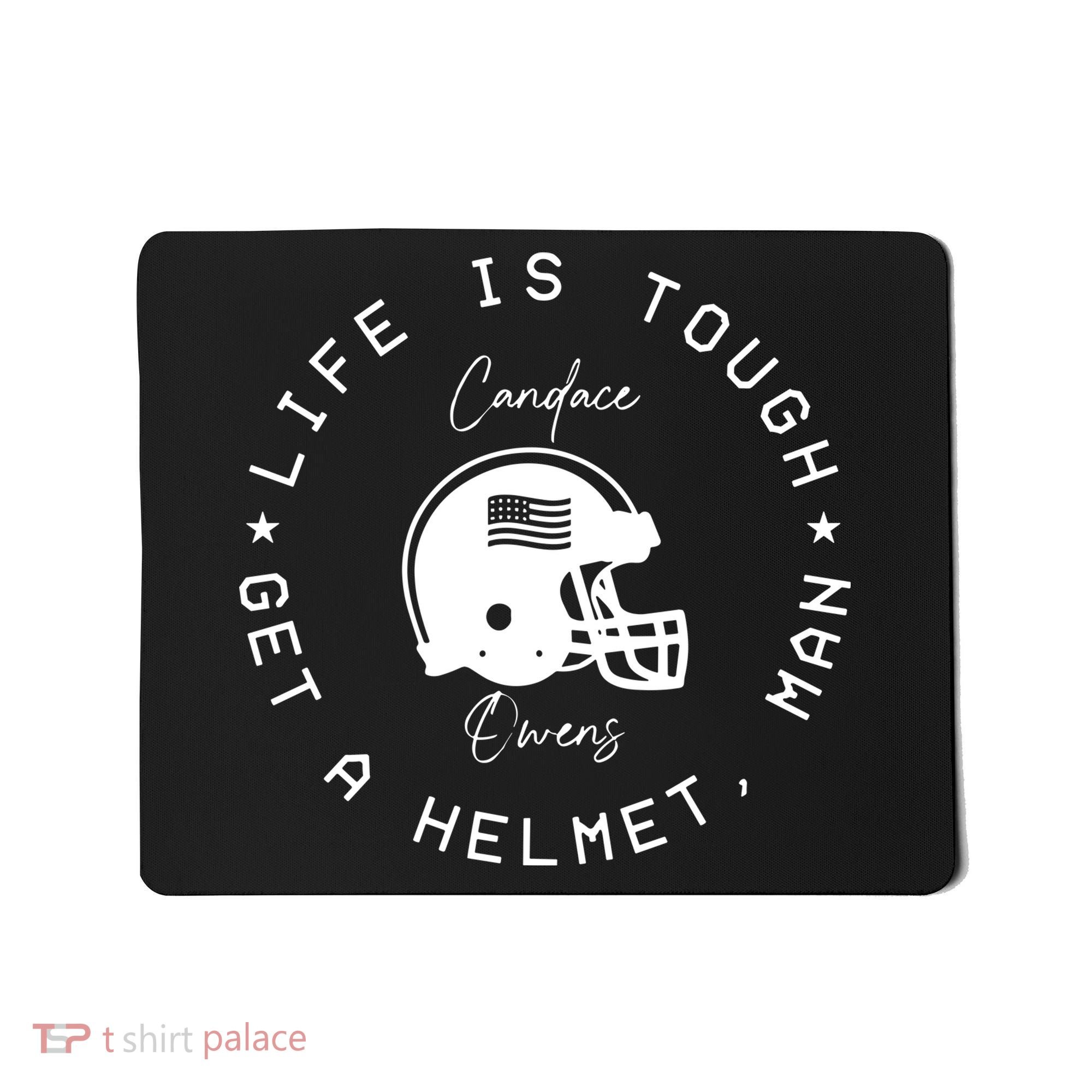 Candace Owens Wearing Life Is Tough Get A Helmet Man Mousepad