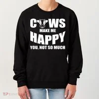 Cows Make Me Happy You Not So Much Women's Sweatshirt thumb 0