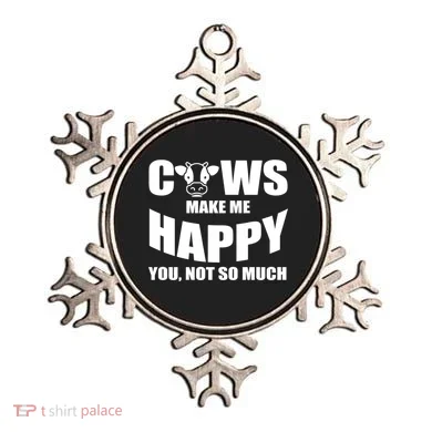 Cows Make Me Happy You Not So Much Ornament