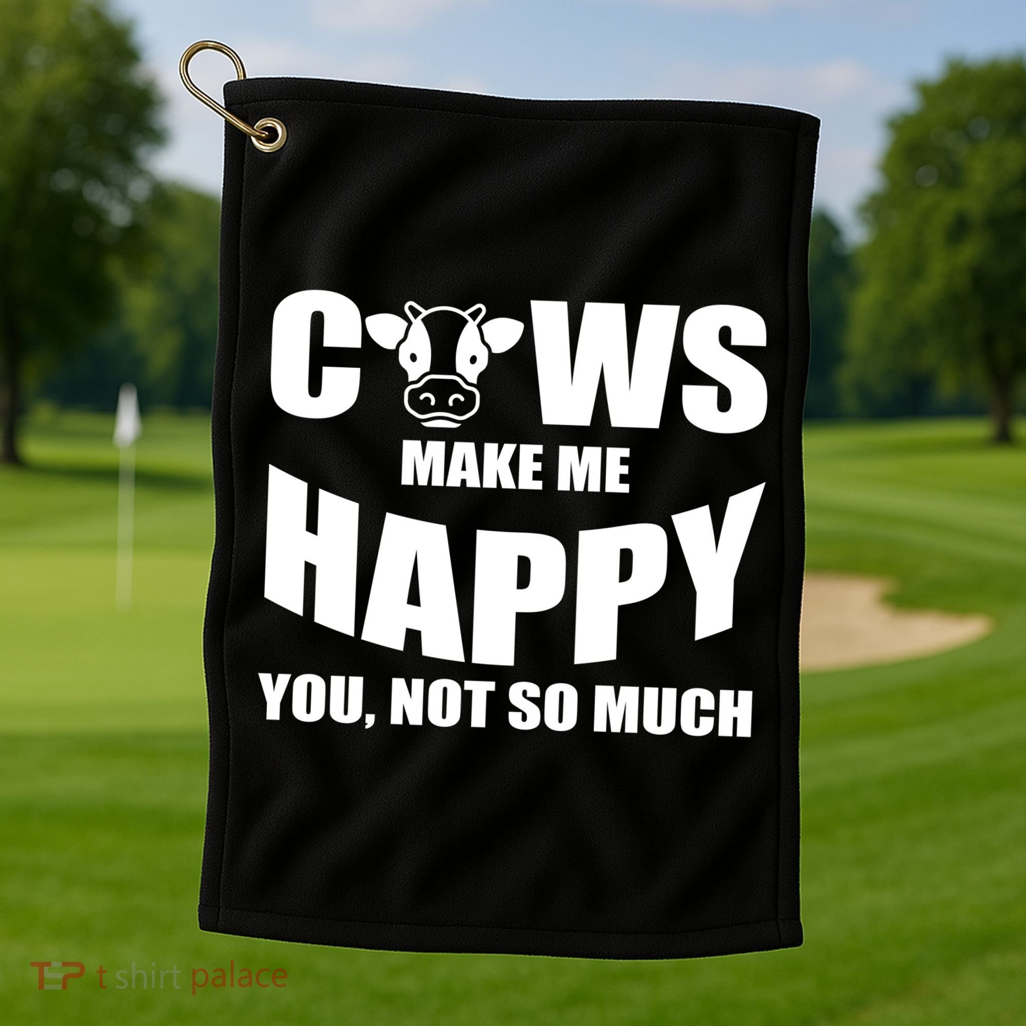 Cows Make Me Happy You Not So Much Golf Towel