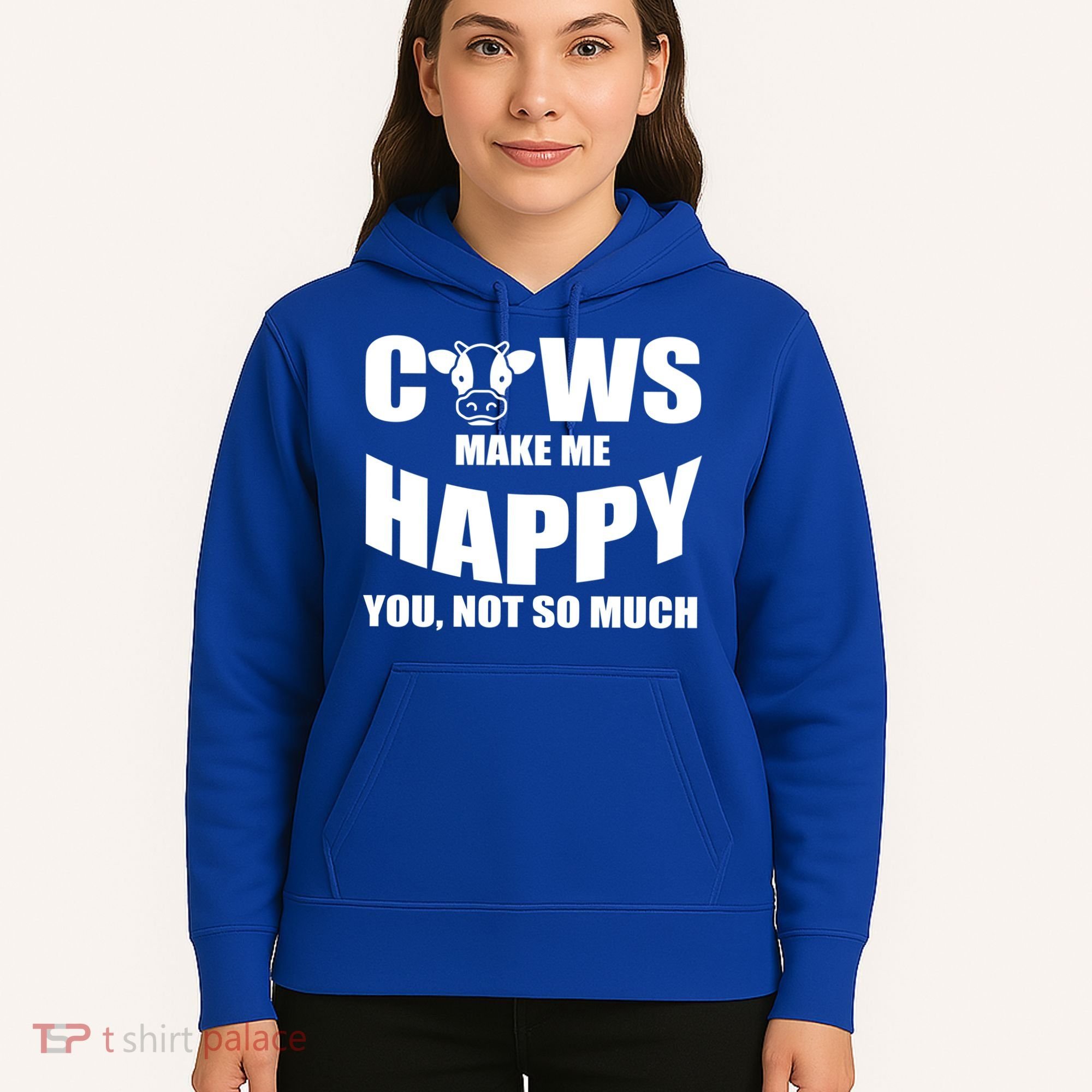 Cows Make Me Happy You Not So Much Hoodie