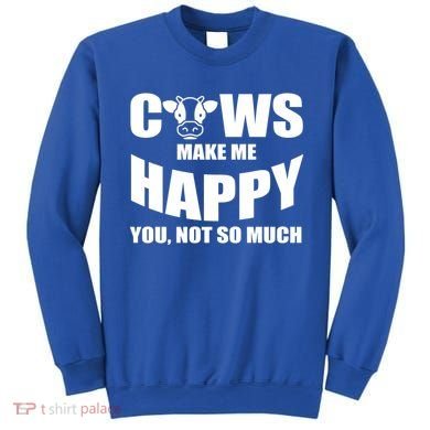 Cows Make Me Happy You Not So Much Sweatshirt