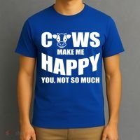 Cows Make Me Happy You Not So Much T-Shirt thumb 3
