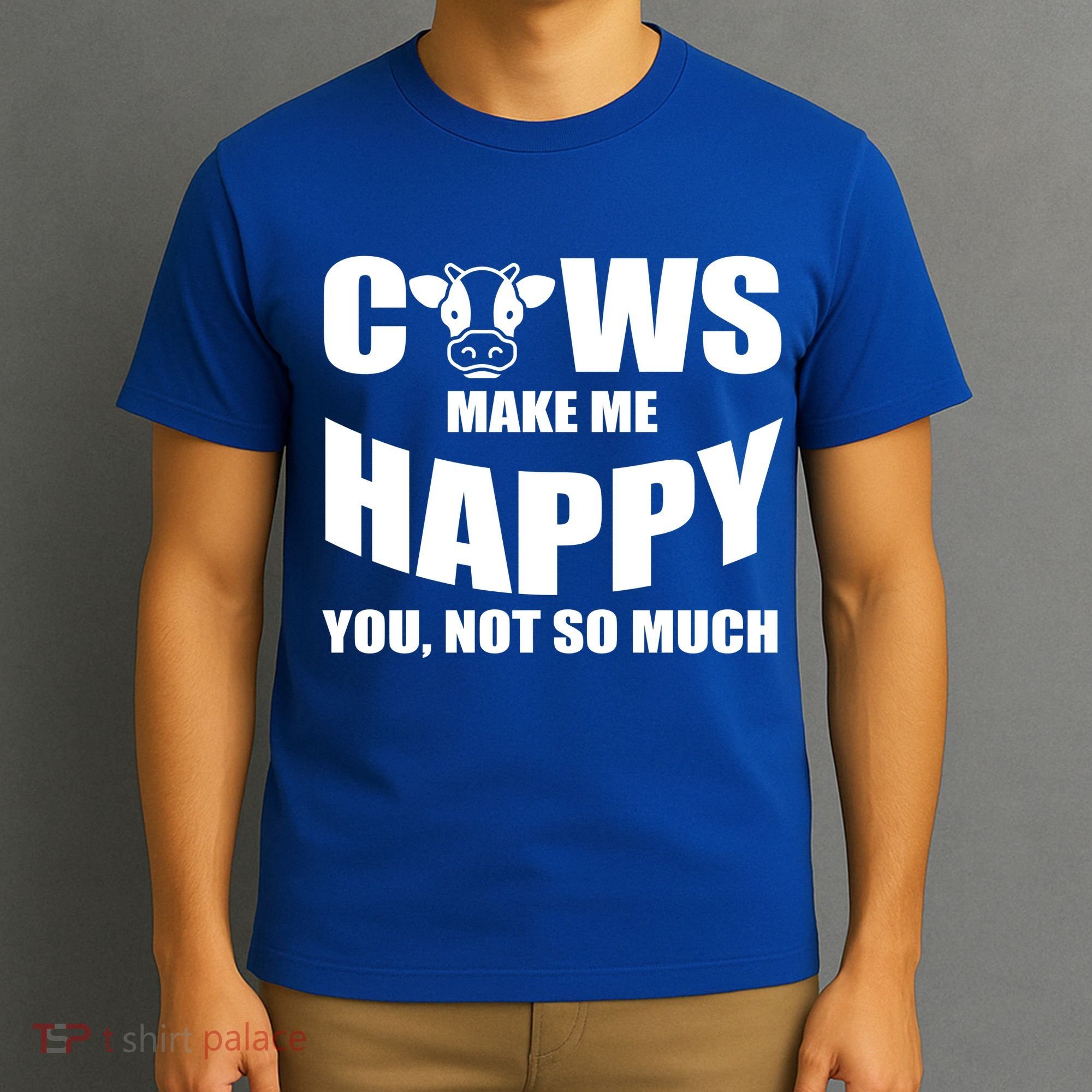 Cows Make Me Happy You Not So Much T-Shirt