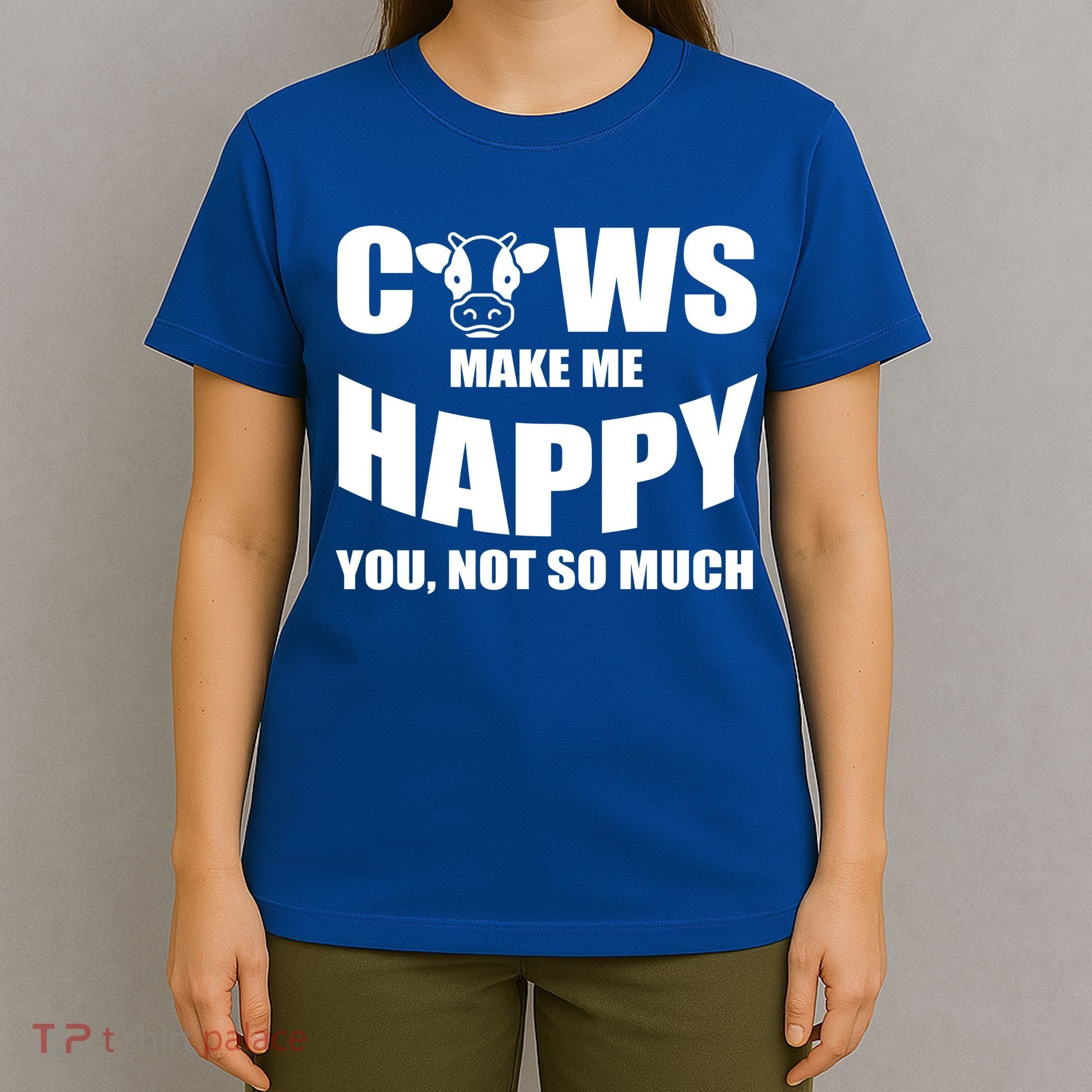 Cows Make Me Happy You Not So Much T-Shirt