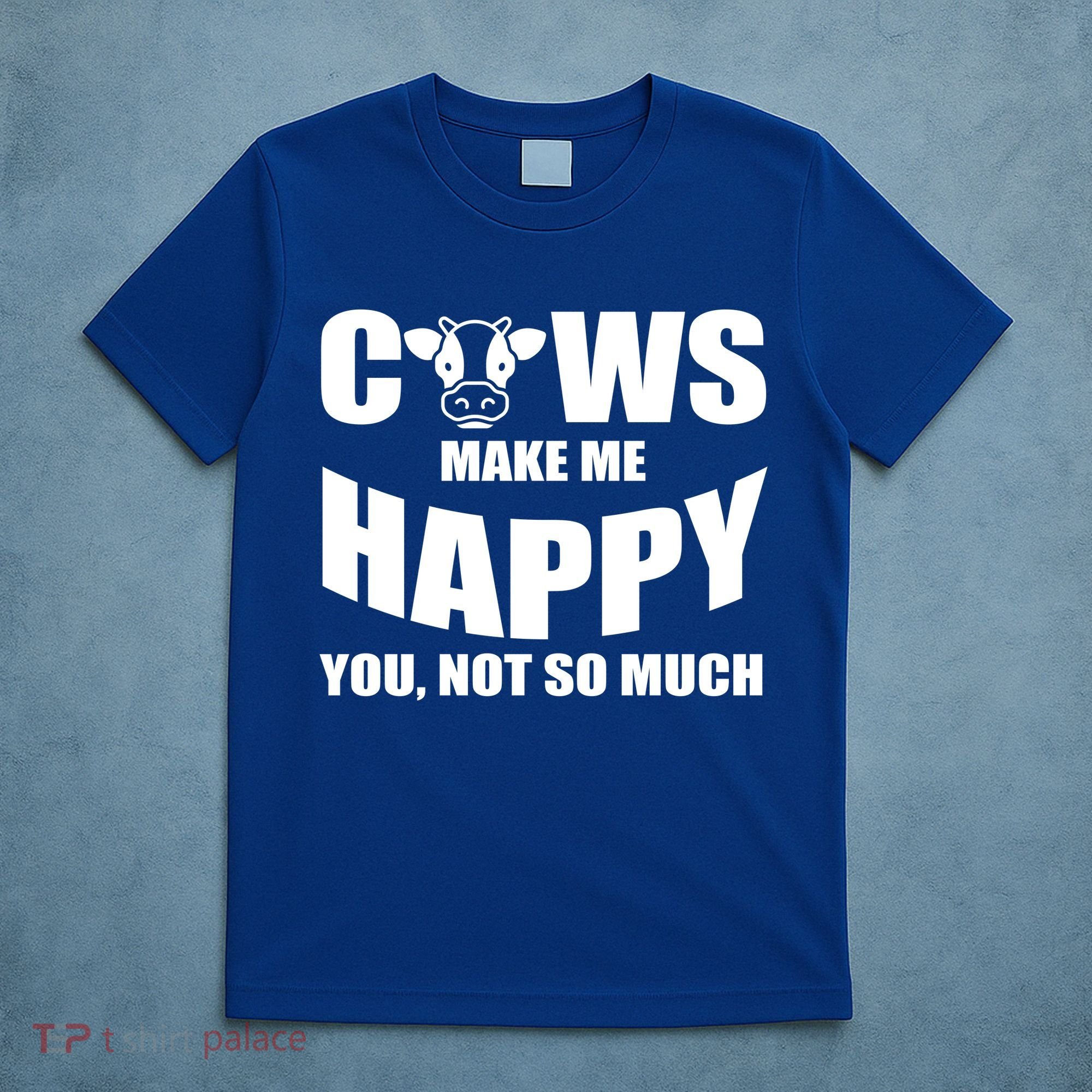 Cows Make Me Happy You Not So Much T-Shirt