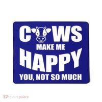 Cows Make Me Happy You Not So Much Mousepad thumb 0