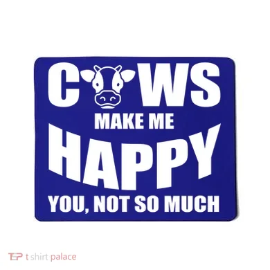 Cows Make Me Happy You Not So Much Mousepad