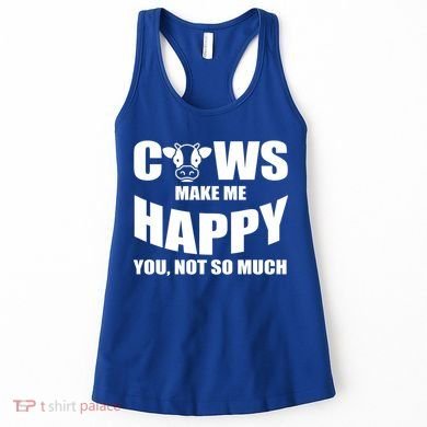 Cows Make Me Happy You Not So Much Women's Tank Top