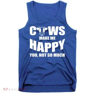 Cows Make Me Happy You Not So Much Tank Top