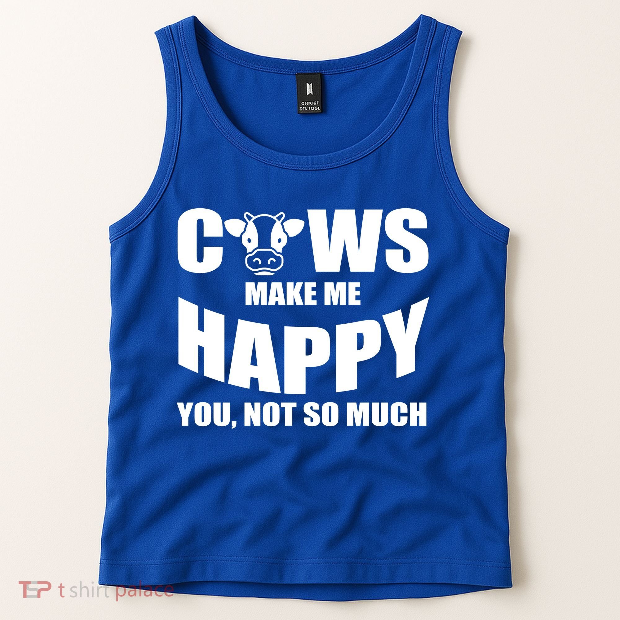 Cows Make Me Happy You Not So Much Tank Top