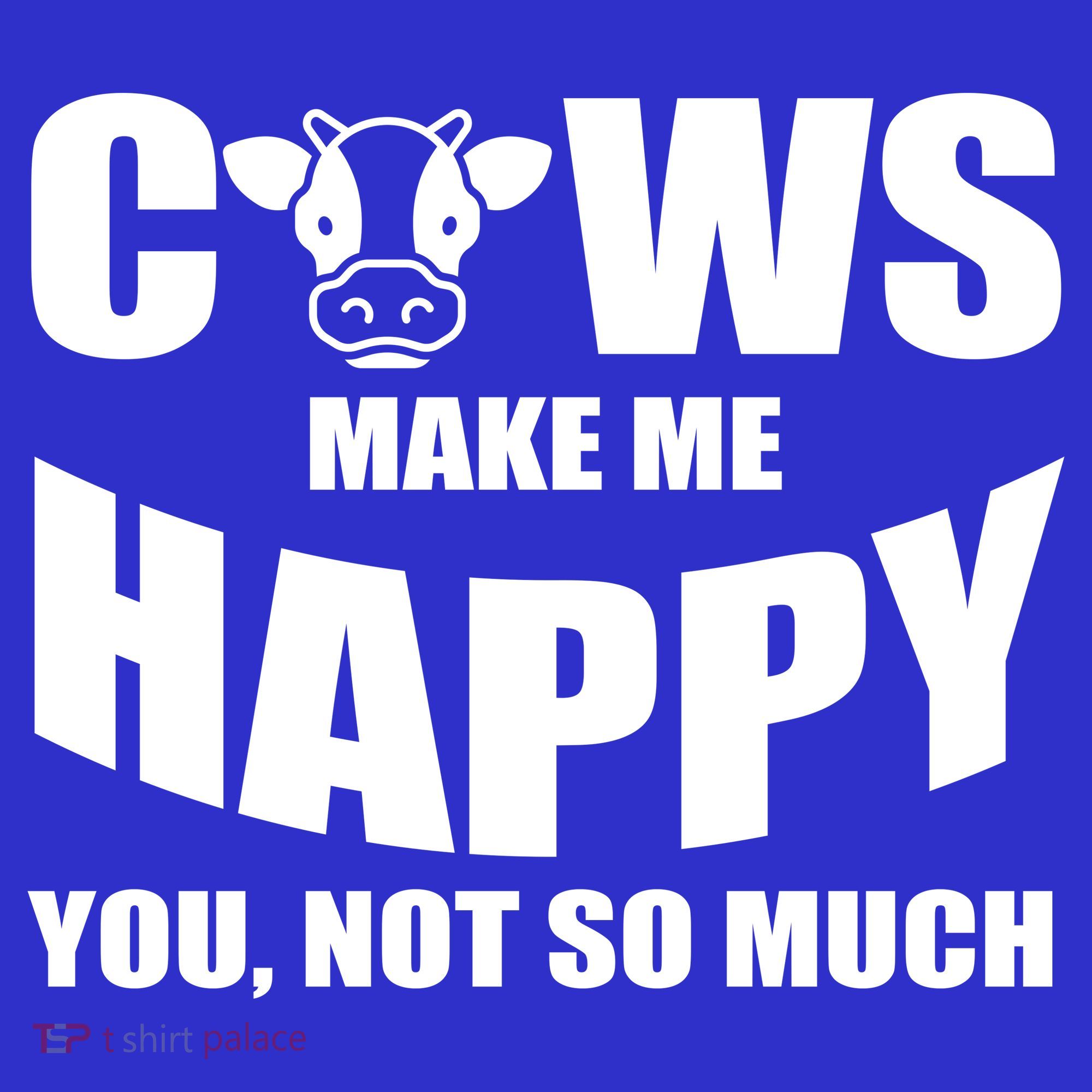 Cows Make Me Happy You Not So Much Toddler T-Shirt