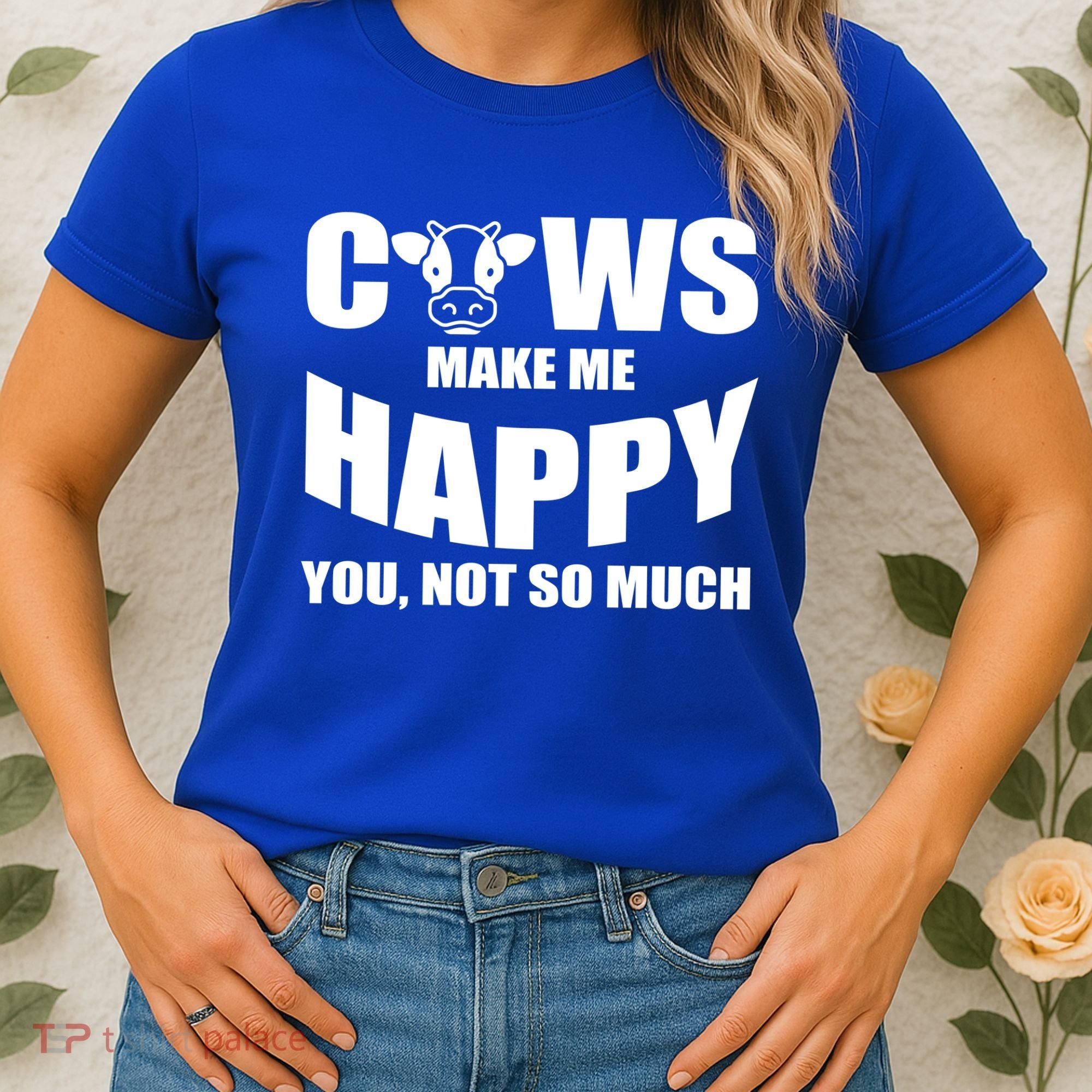Cows Make Me Happy You Not So Much Women's T-Shirt