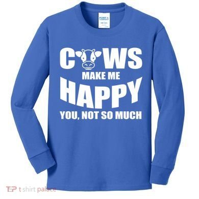 Cows Make Me Happy You Not So Much Kids Long Sleeve Shirt