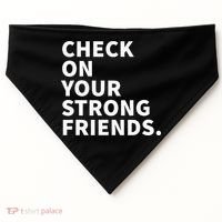 Check On Your Strong Friends Mental Health USA-Made Doggie Bandana thumb 0