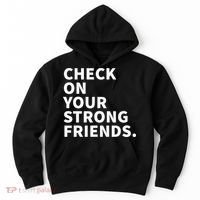 Check On Your Strong Friends Mental Health Hoodie thumb 0