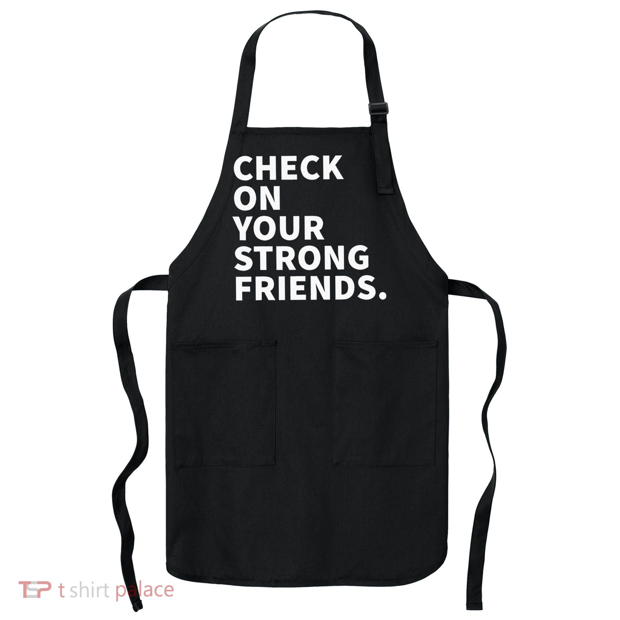 Check On Your Strong Friends Mental Health Apron