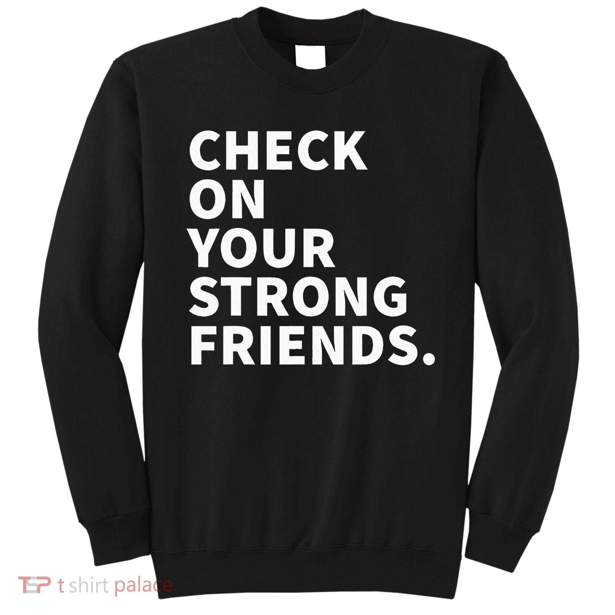 Check On Your Strong Friends Mental Health Sweatshirt