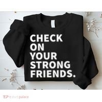 Check On Your Strong Friends Mental Health Sweatshirt thumb 2