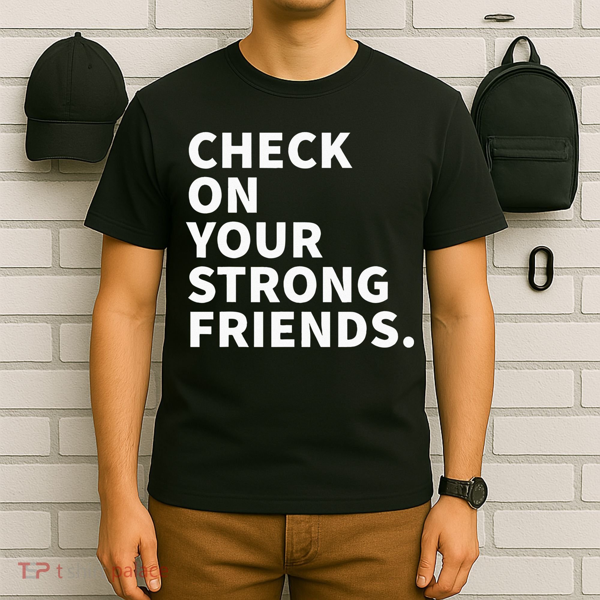 Check On Your Strong Friends Mental Health T-Shirt
