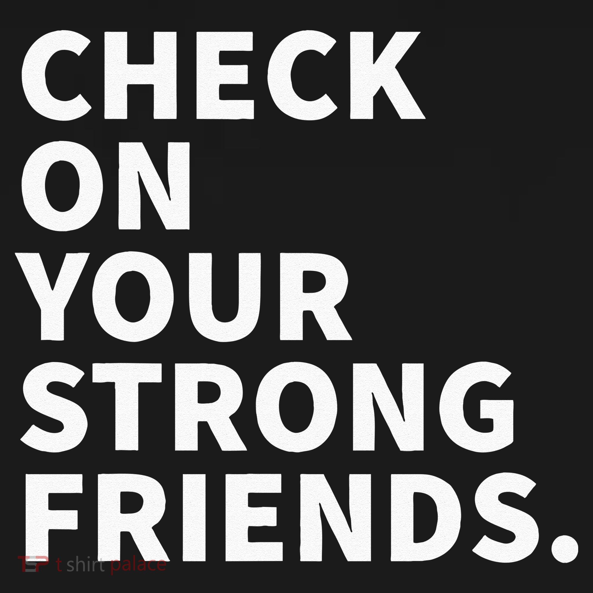Check On Your Strong Friends Mental Health Mousepad