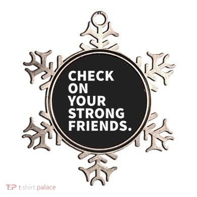 Check On Your Strong Friends Mental Health Ornament