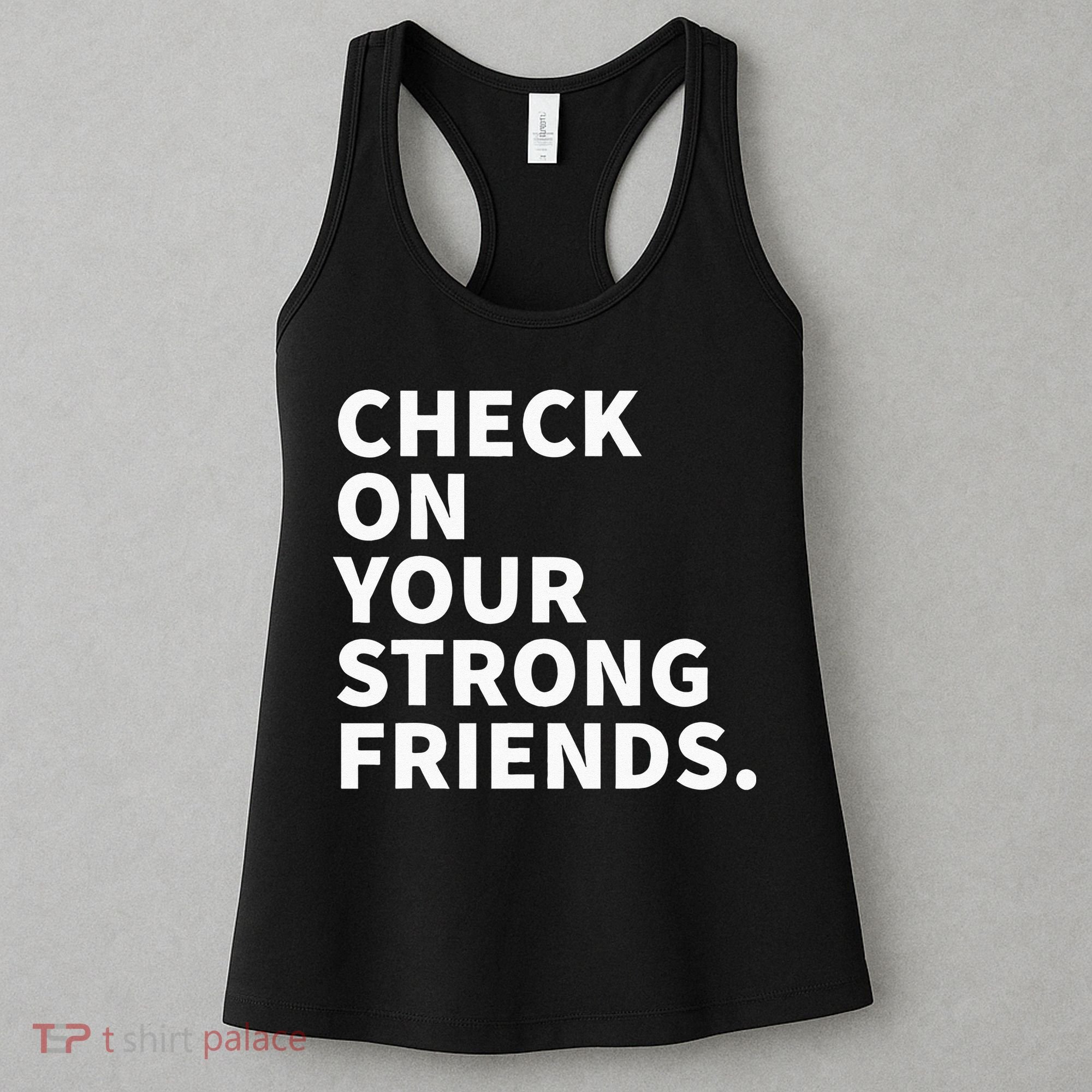 Check On Your Strong Friends Mental Health Women's Tank Top
