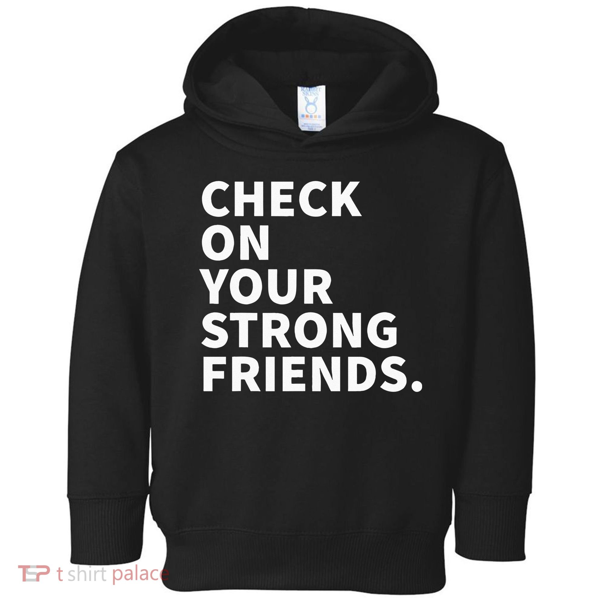 Check On Your Strong Friends Mental Health Toddler Hoodie