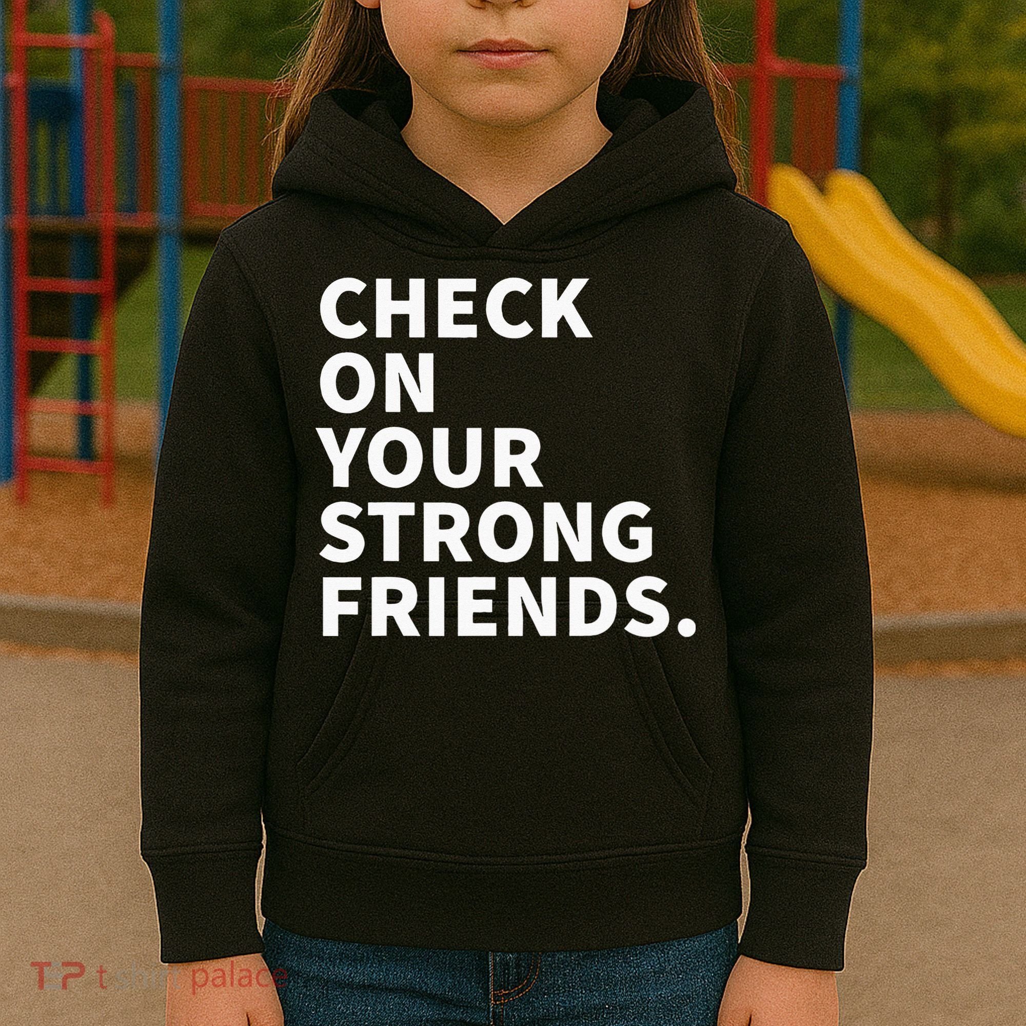 Check On Your Strong Friends Mental Health Kids Hoodie