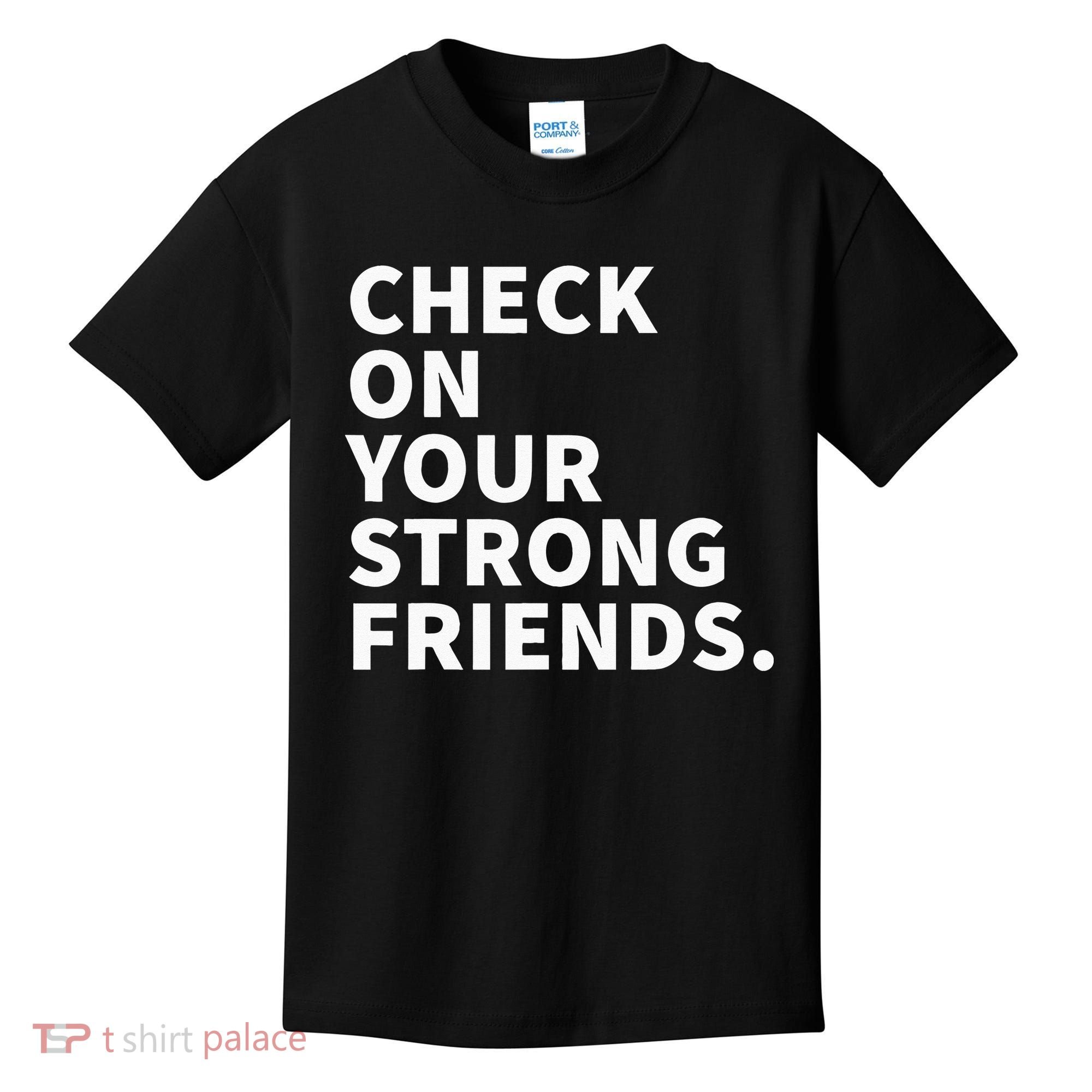 Check On Your Strong Friends Mental Health Kids T-Shirt
