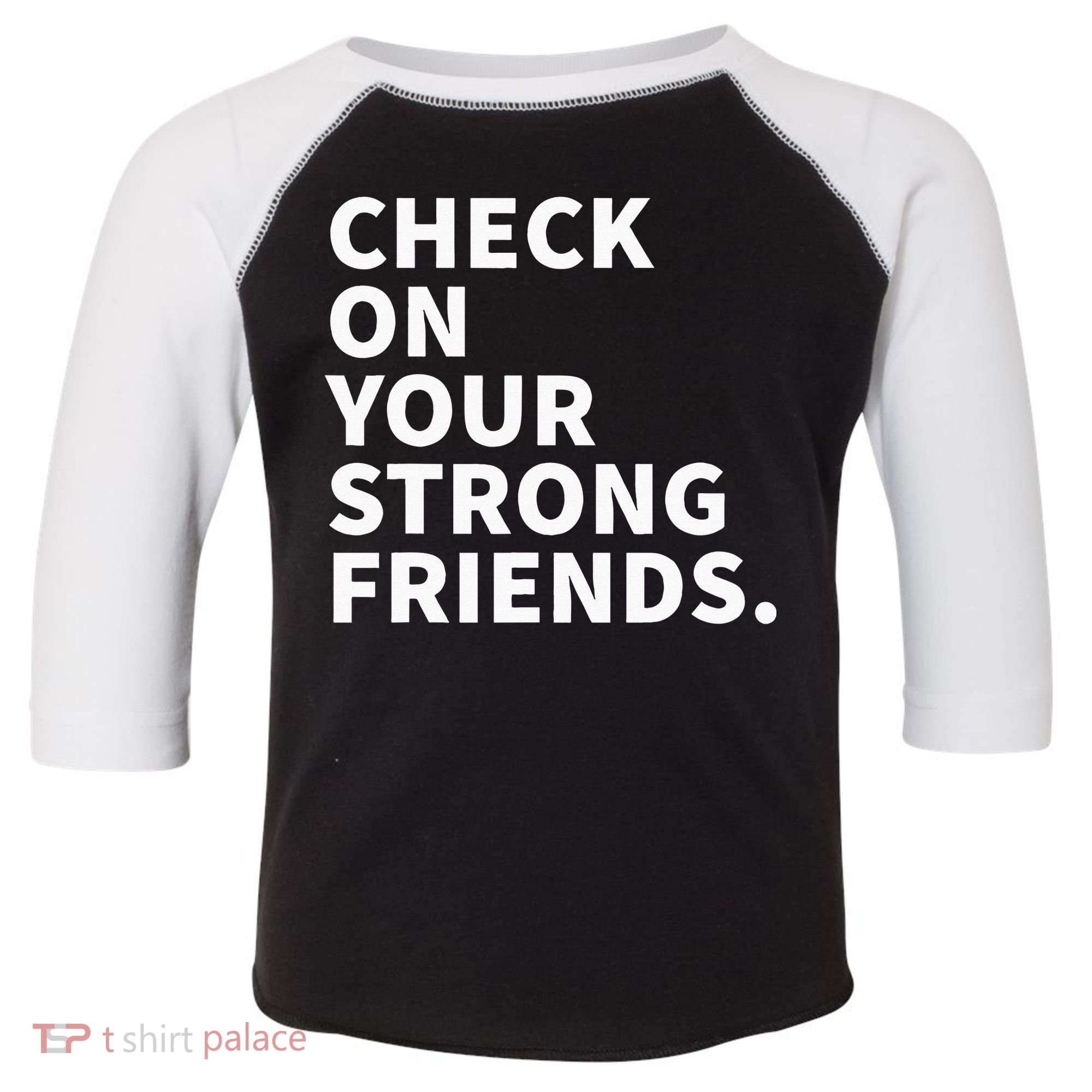 Check On Your Strong Friends Mental Health Toddler Fine Jersey T-Shirt