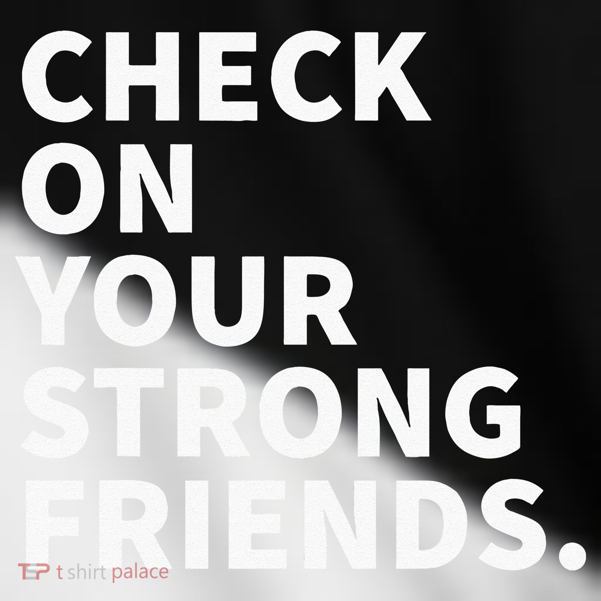 Check On Your Strong Friends Mental Health Toddler Fine Jersey T-Shirt