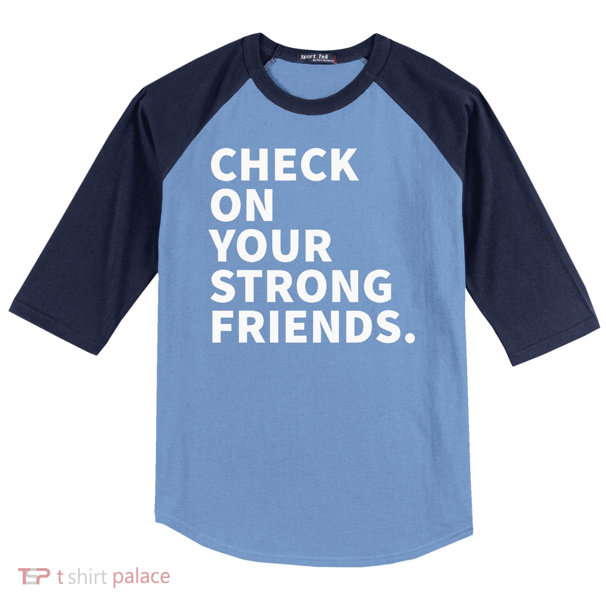 Check On Your Strong Friends Mental Health Raglan Baseball Sleeve Shirt