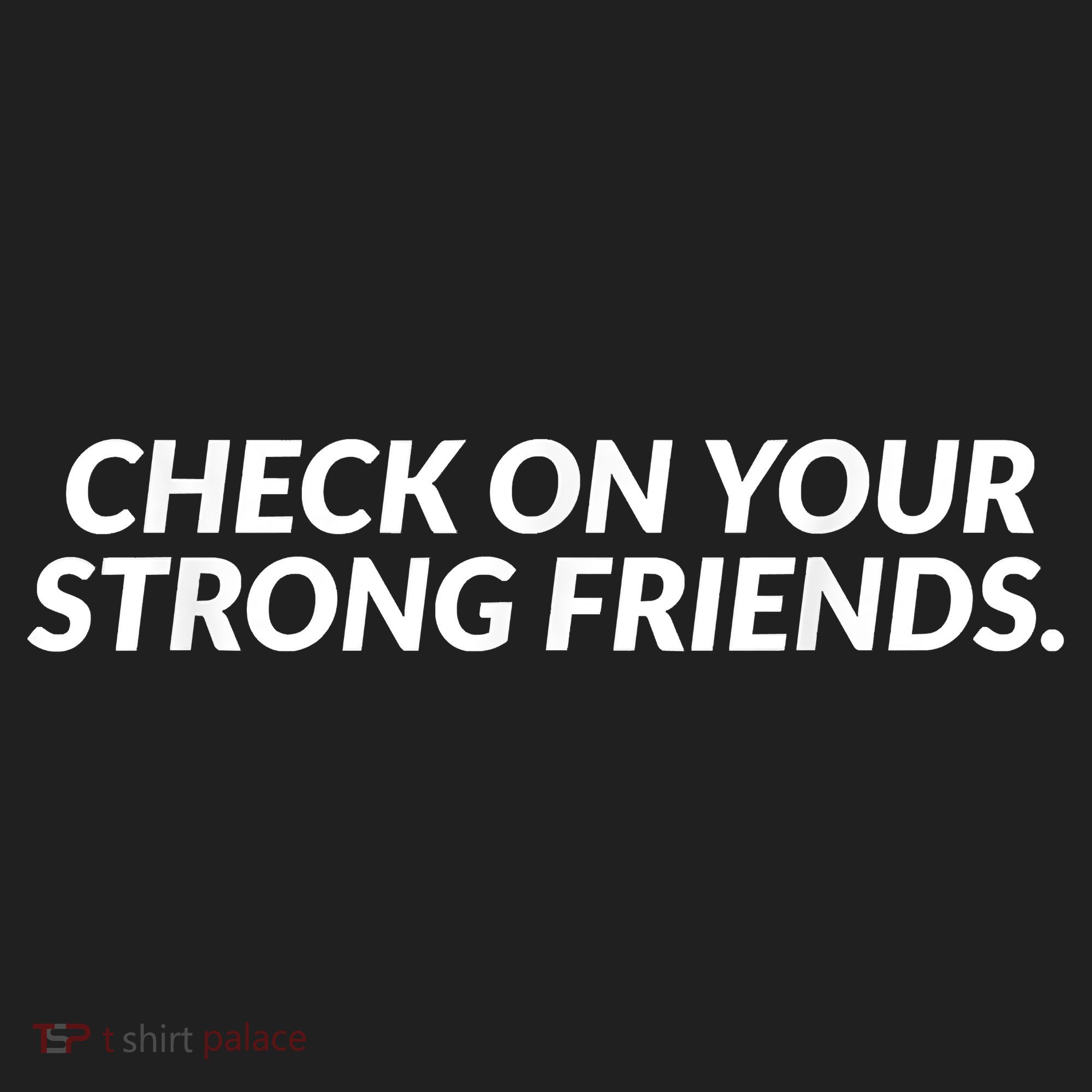 Check On Your Strong Friends Mental Health Women's Sweatshirt