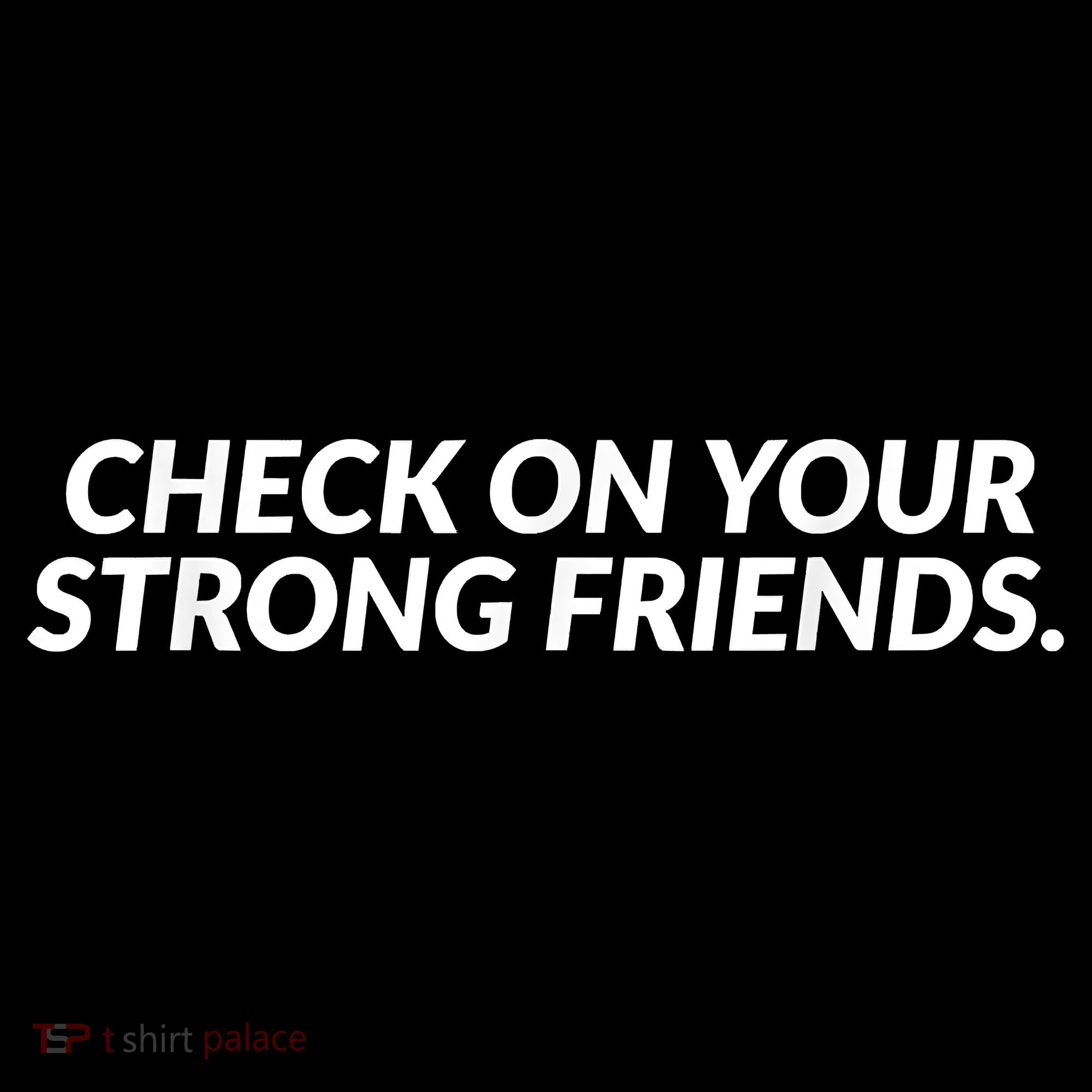 Check On Your Strong Friends Mental Health Coffee Mug