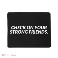 Check On Your Strong Friends Mental Health Mousepad thumb 0