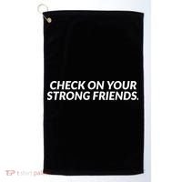 Check On Your Strong Friends Mental Health Golf Towel thumb 0