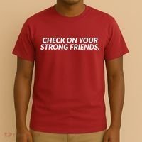 Check On Your Strong Friends Mental Health T-Shirt thumb 3
