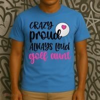 Crazy Proud Always Loud Golf Aunt Of A Golfer Gift T-Shirt thumb 3