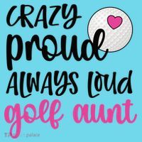 Crazy Proud Always Loud Golf Aunt Of A Golfer Gift T-Shirt thumb 6
