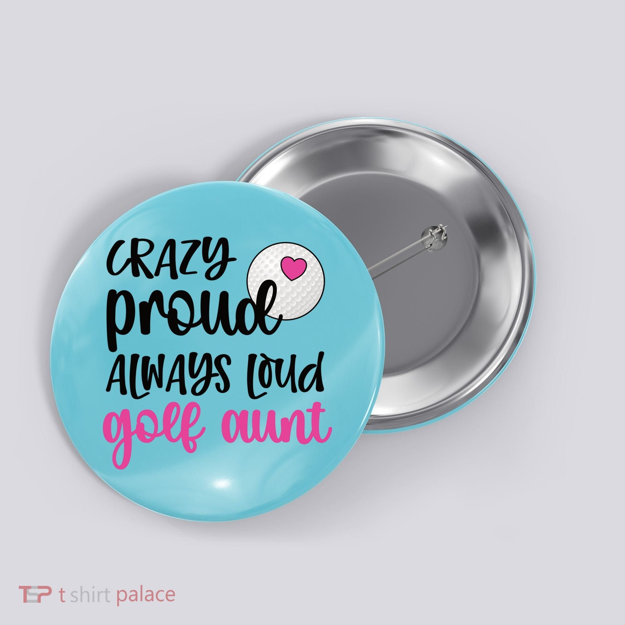 Crazy Proud Always Loud Golf Aunt Of A Golfer Gift Button