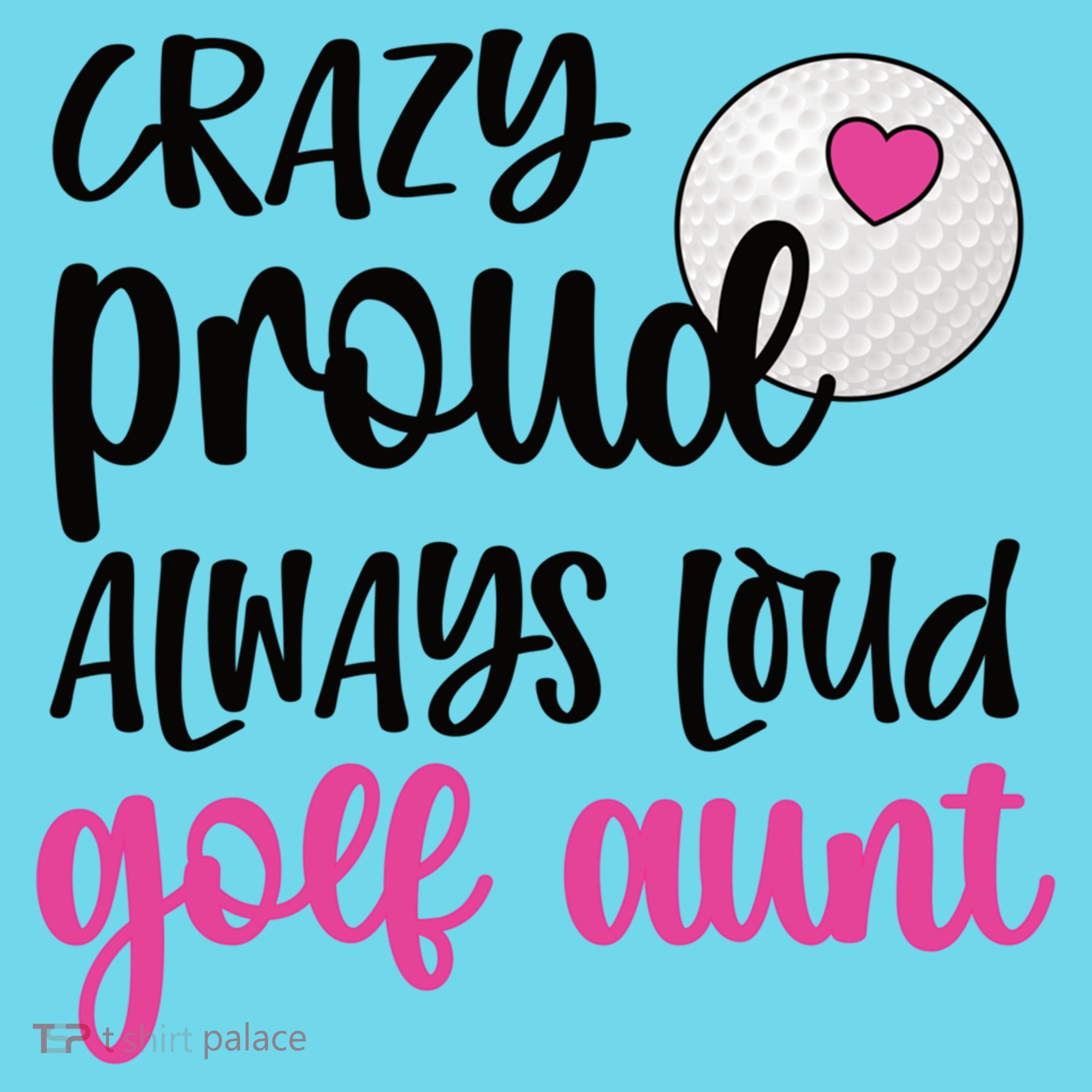 Crazy Proud Always Loud Golf Aunt Of A Golfer Gift Button