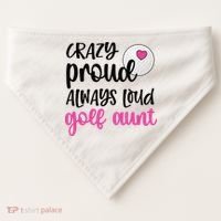 Crazy Proud Always Loud Golf Aunt Of A Golfer Gift USA-Made Doggie Bandana thumb 0